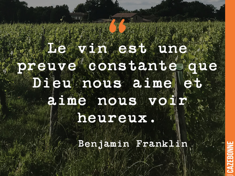 Le vin est une preuve constante que Dieu nous aime et aime nous voir heureux.