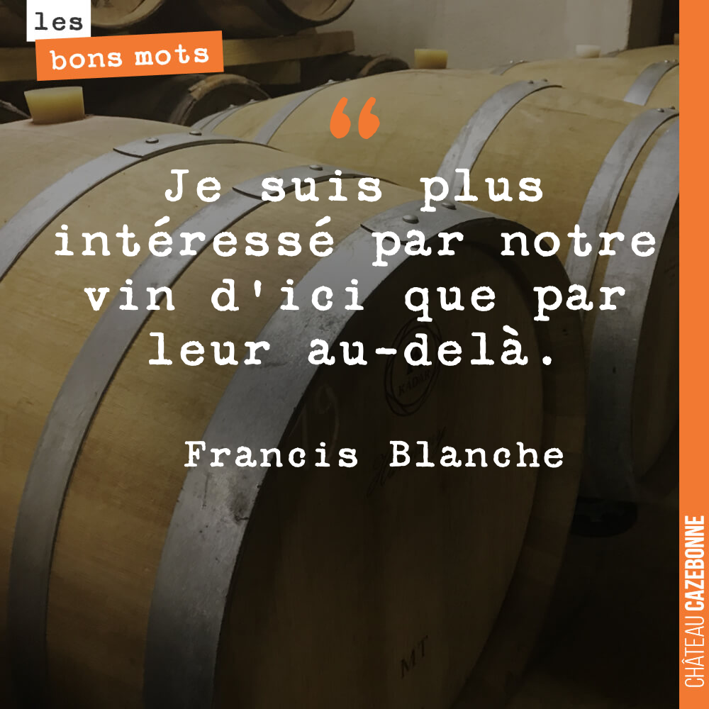 Je suis plus intéressé par notre vin d'ici que par leur au-delà.