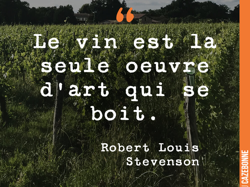 Le vin est la seule oeuvre d'art qui se boit.