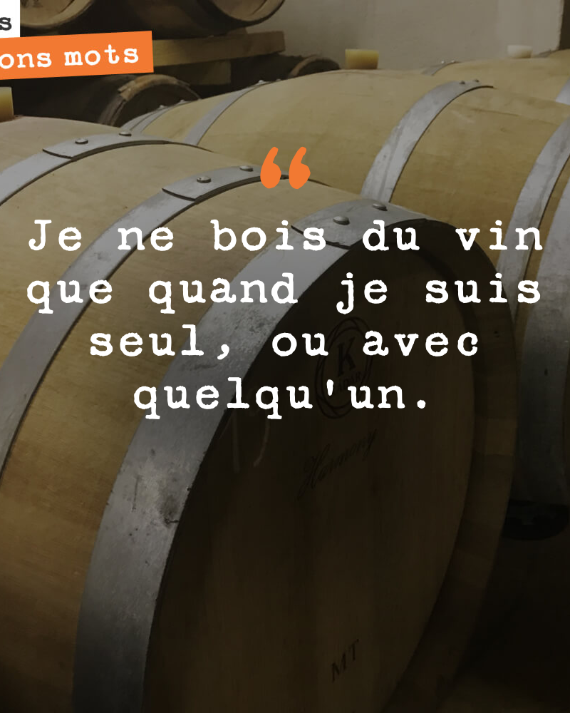 I only drink wine when I am alone, or with someone