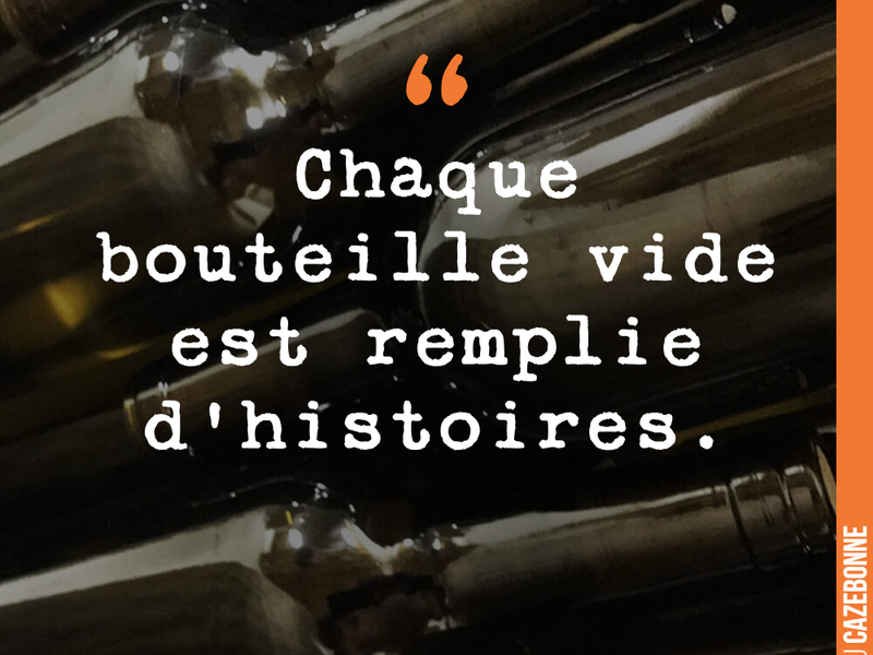 Chaque bouteille vide est remplie d'histoires