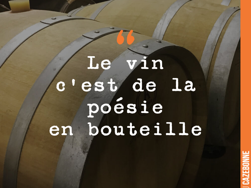Le vin c'est de la poésie en bouteille