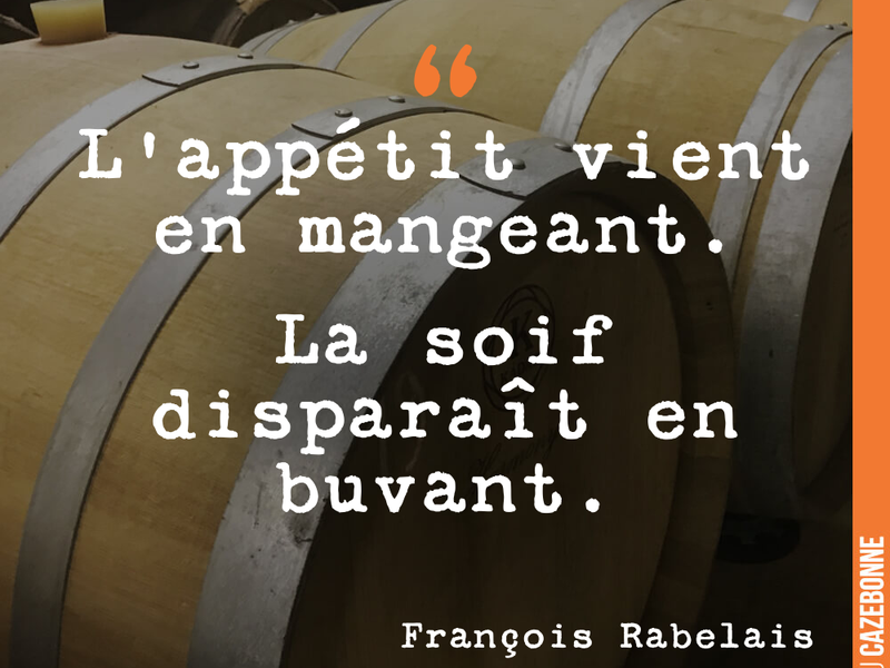 L'appétit vient en mangeant. La soif disparaît en buvant.