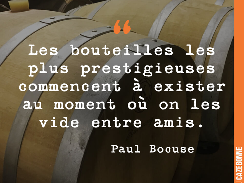 Les bouteilles les plus prestigieuses commencent à exister au moment où on les vide entre amis.