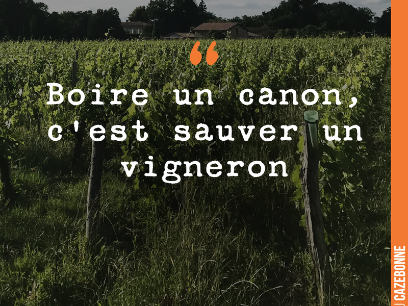 Boire un canon, c'est sauver un vigneron