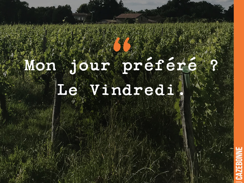 Mon jour préféré ? Le Vendredi.