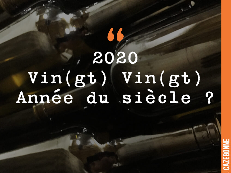 2020 Vin(gt) Vin(gt) Année du siècle ?