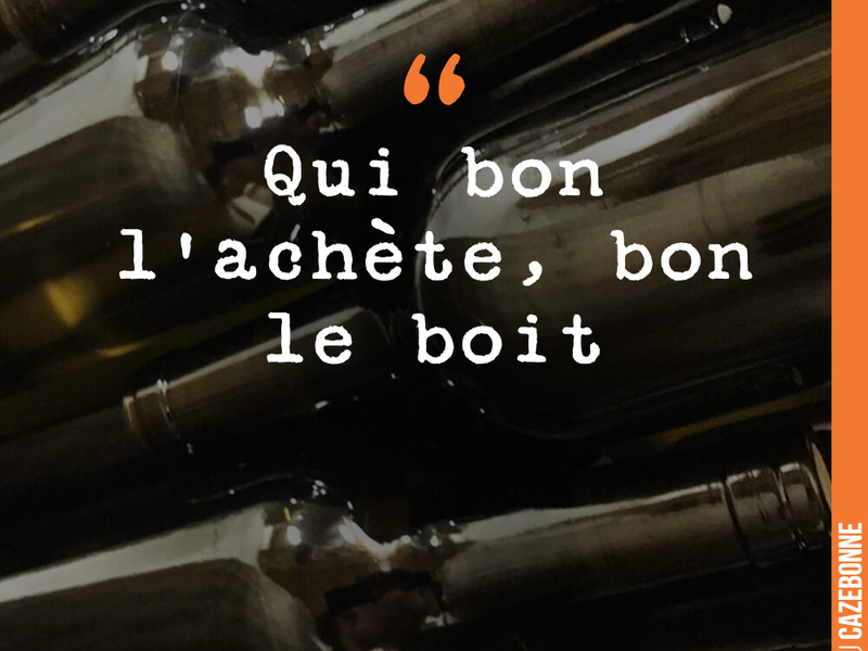 Qui bon l'achète, bon le boit