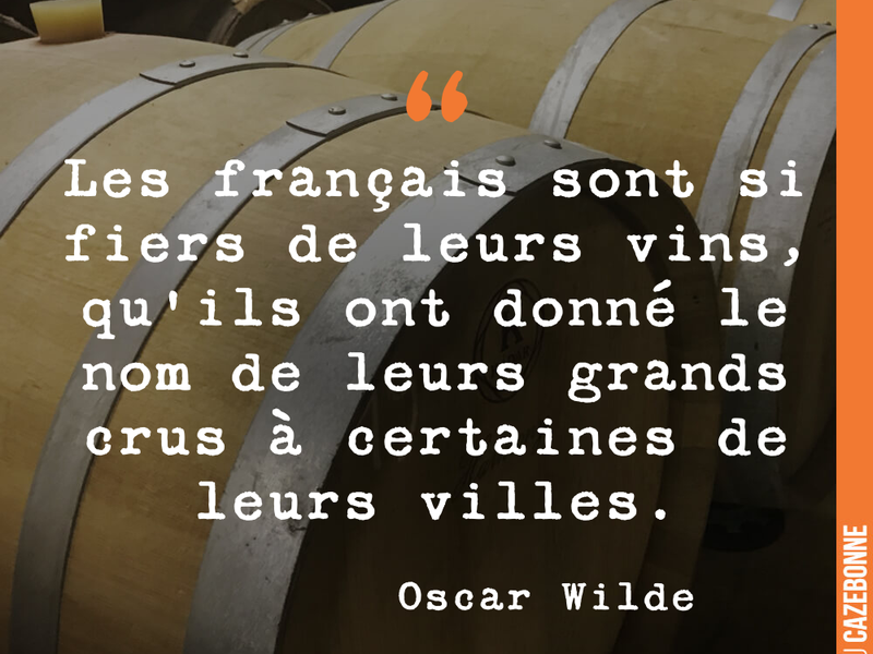 Les français sont si fiers de leurs vins, qu'ils ont donné le nom de leurs grands crus à certaines de leurs villes.