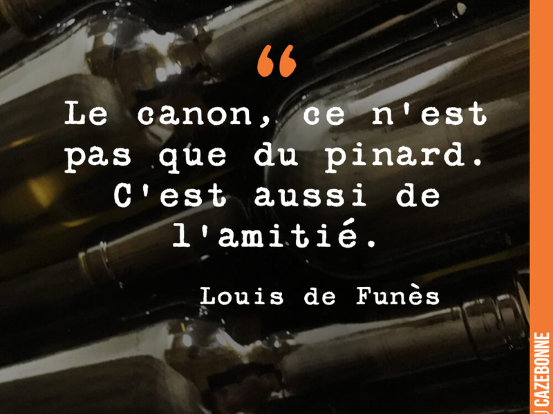 Le canon, ce n'est pas que du pinard. C'est aussi de l'amitié.