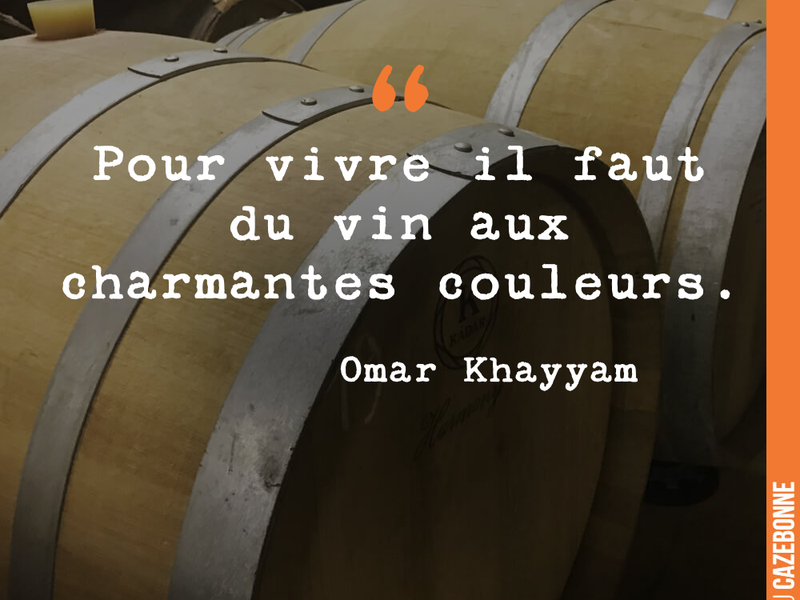 Pour vivre il faut du vin aux charmantes couleurs.