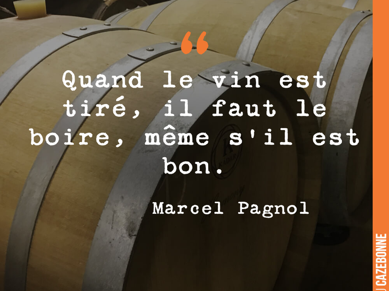 Quand le vin est tiré, il faut le boire, même s'il est bon.