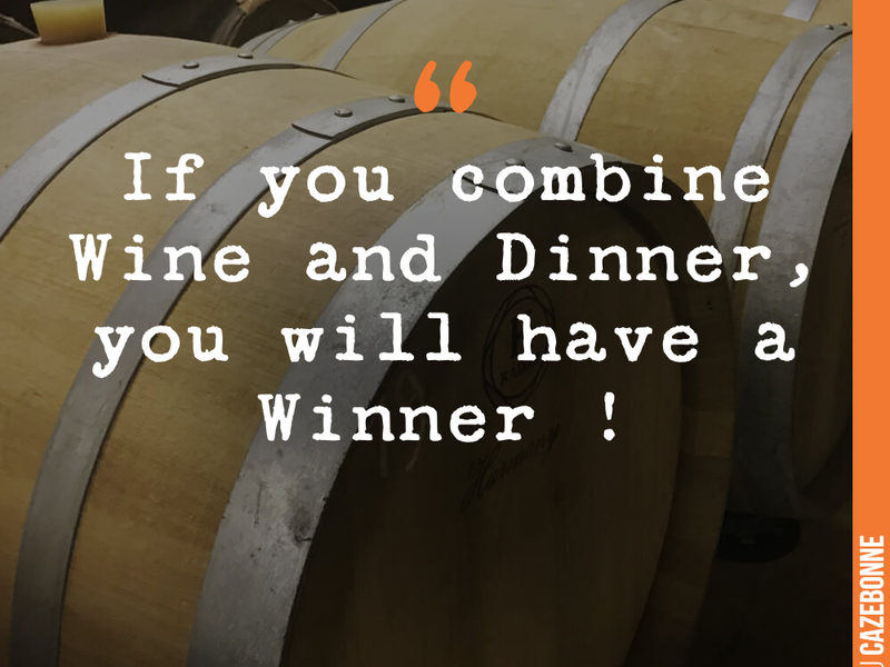 If you combine Wine and Dinner, you will have a Winner !