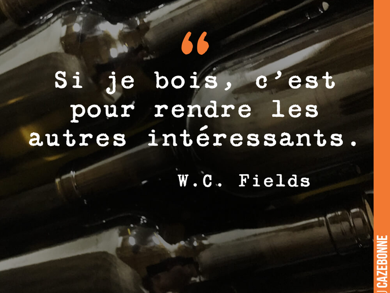 Si je bois, c'est pour rendre les autres intéressants