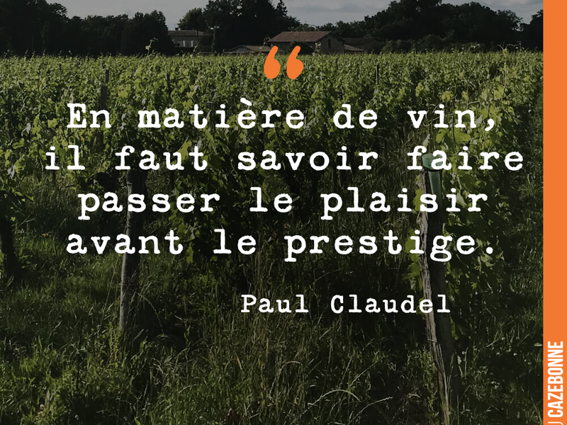 En matière de vin, il faut savoir faire passer le plaisir avant le prestige.